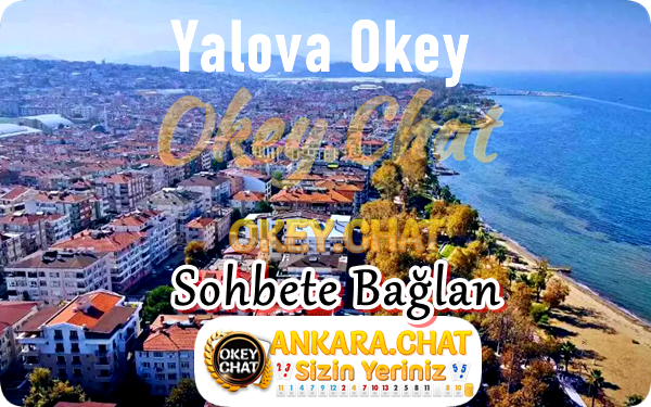 Yalova Sohbet Odaları – Yalova Sohbet Siteleri – Ankara.Chat